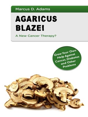 cover image of Agaricus Blazei--A New Cancer Therapy?
